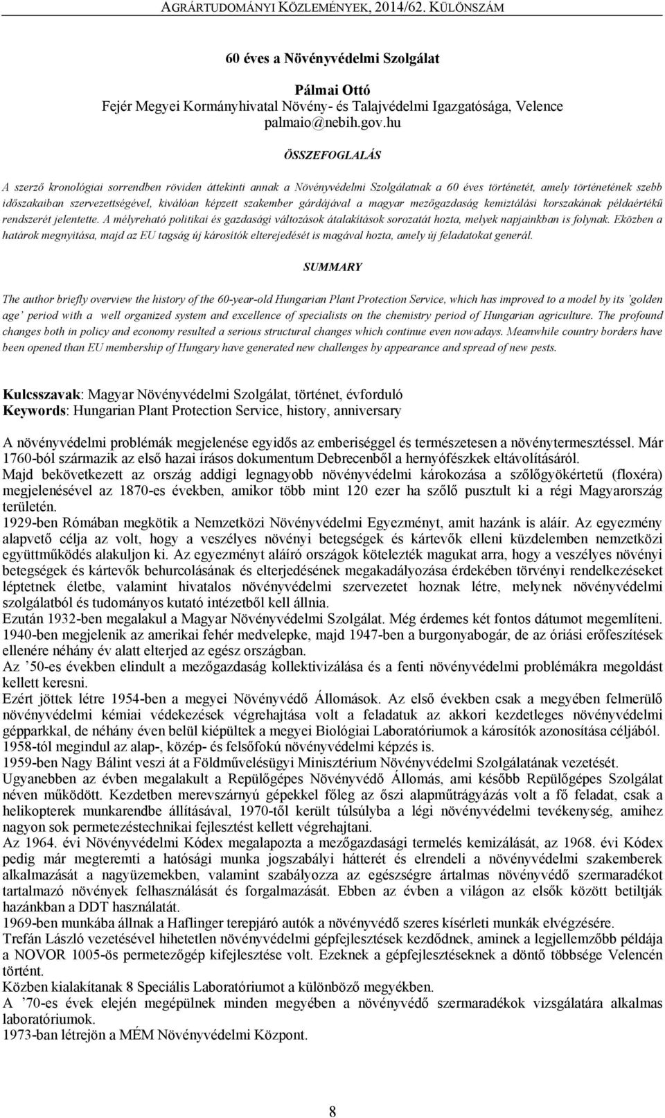 szakember gárdájával a magyar mezőgazdaság kemiztálási korszakának példaértékű rendszerét jelentette.