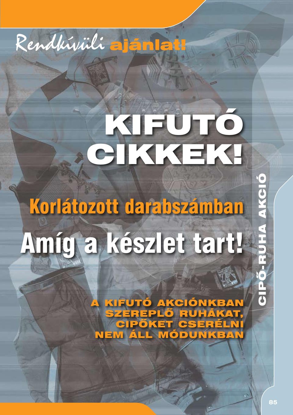 tart! a Kifutó akciónkban szereplõ