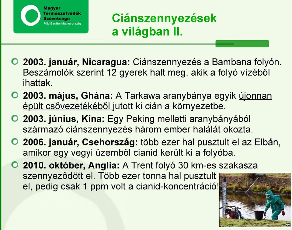 június, Kína: Egy Peking melletti aranybányából származó ciánszennyezés három ember halálát okozta. 2006.