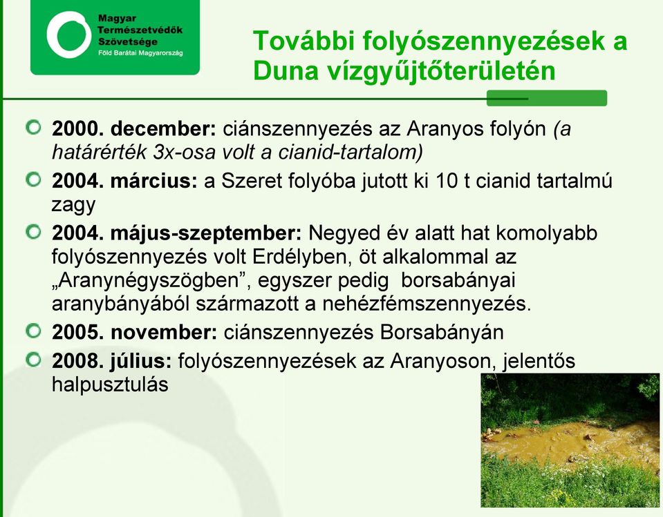 március: a Szeret folyóba jutott ki 10 t cianid tartalmú zagy 2004.