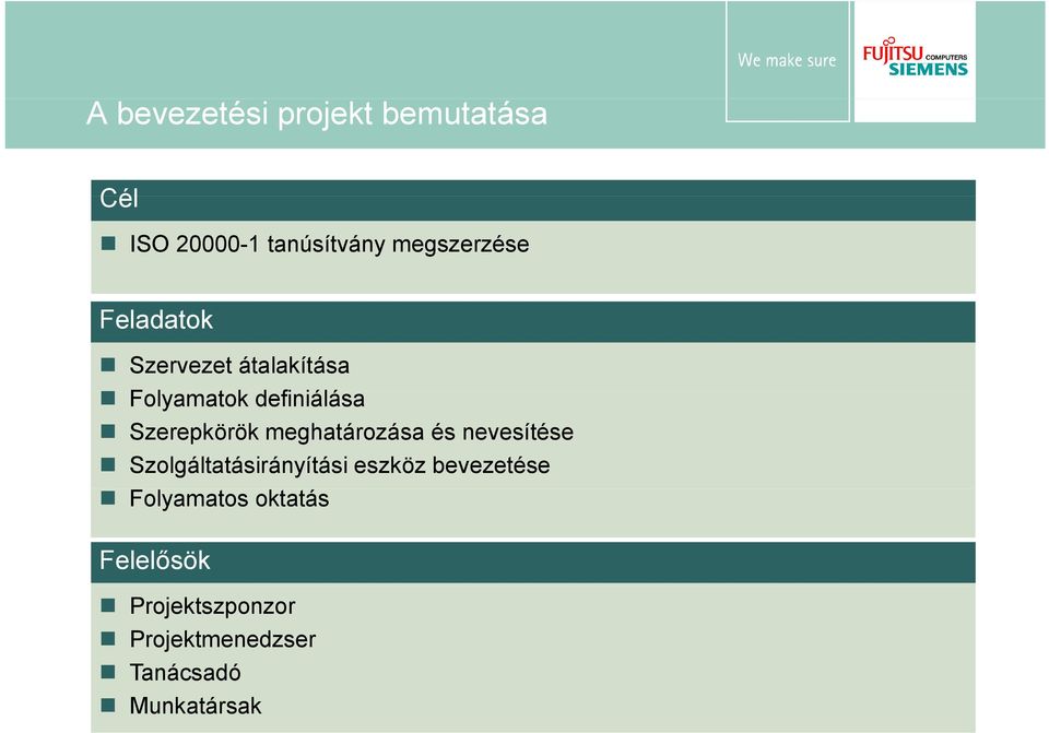 meghatározása és nevesítése Szolgáltatásirányítási eszköz bevezetése