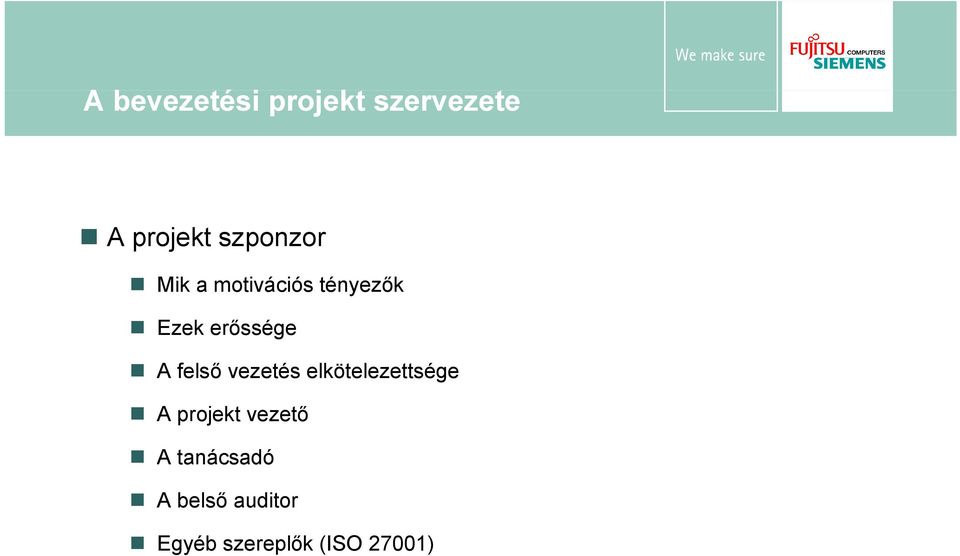 A felső vezetés elkötelezettsége A projekt vezető