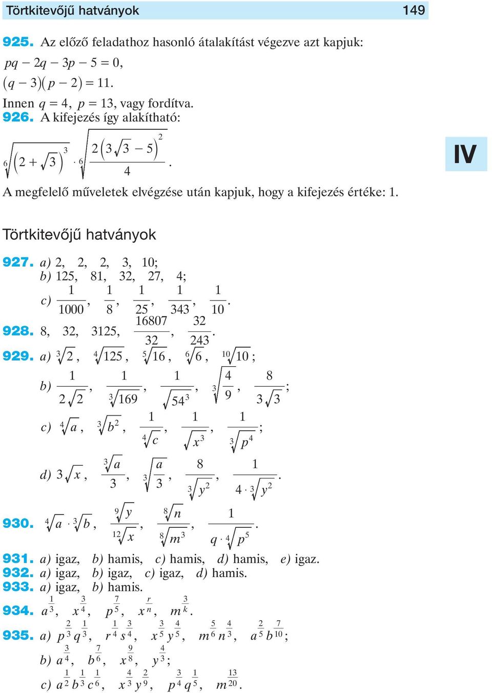 Törtkitevôjû htváok 97 ) 0 ) 8 7 c) 000 8 0 807 98 8 99 ) 0 ) 9 c) c 8 d) 90 $ 9 8 8 m 0 $ 9 $ 8 9 ) igz )