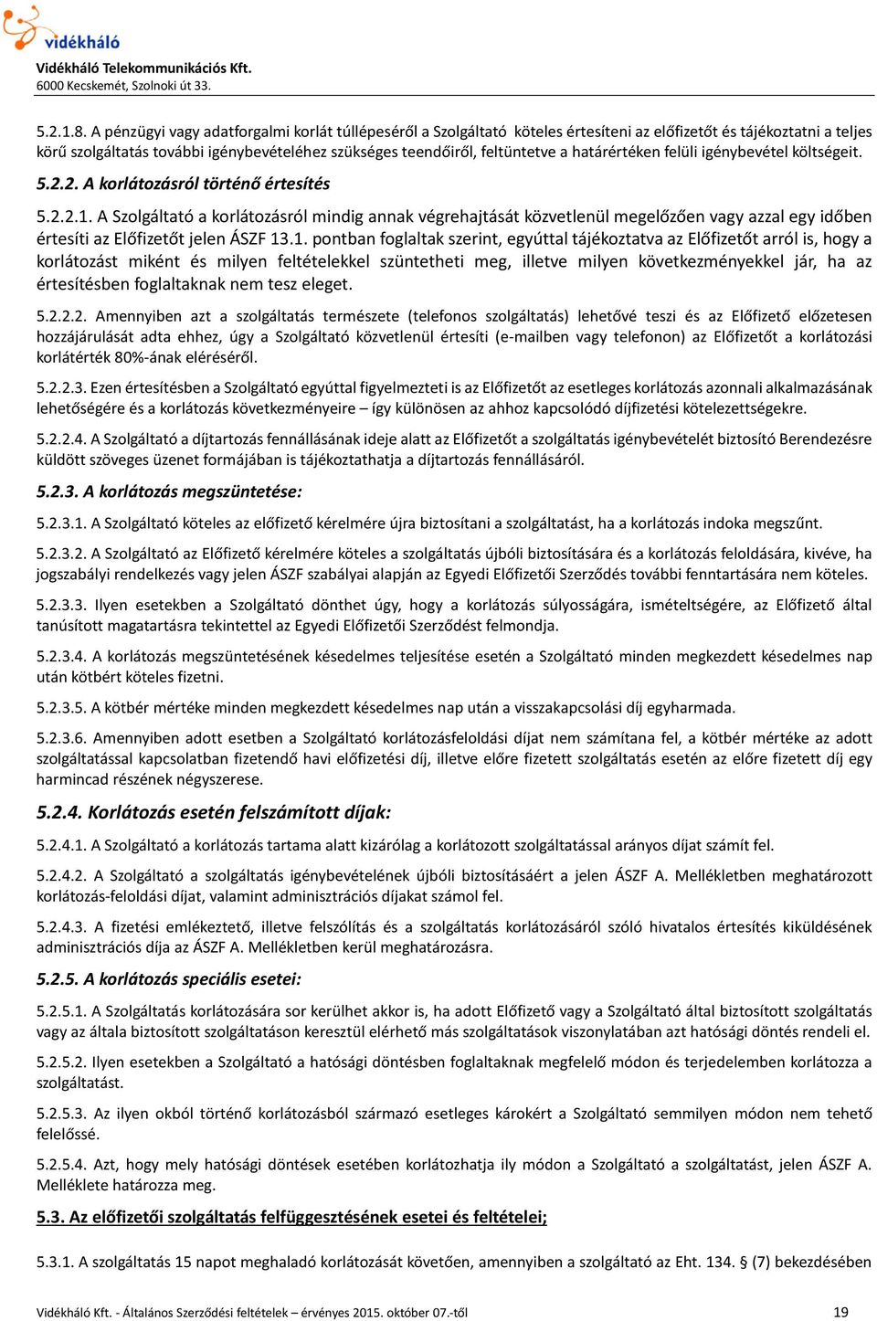 határértéken felüli igénybevétel költségeit. 5.2.2. A korlátozásról történő értesítés 5.2.2.1.