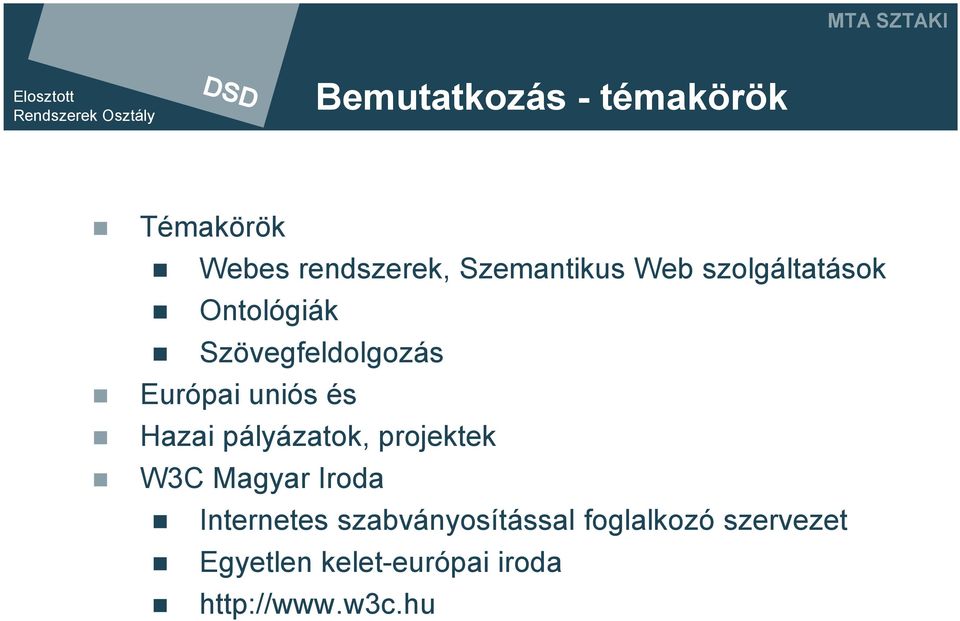 pályázatok, projektek W3C Magyar Iroda Internetes szabványosítással