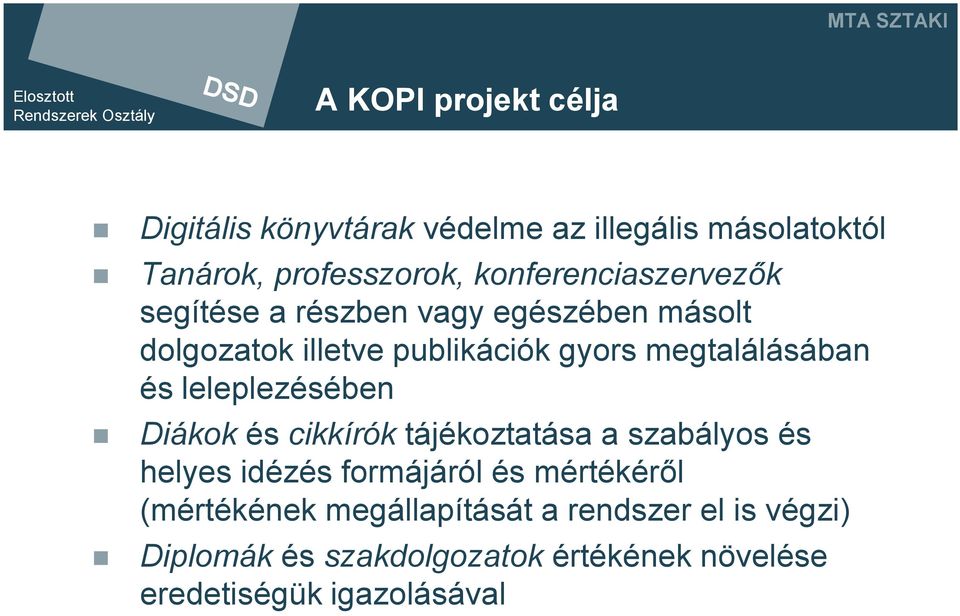 megtalálásában és leleplezésében Diákok és cikkírók tájékoztatása a szabályos és helyes idézés formájáról és