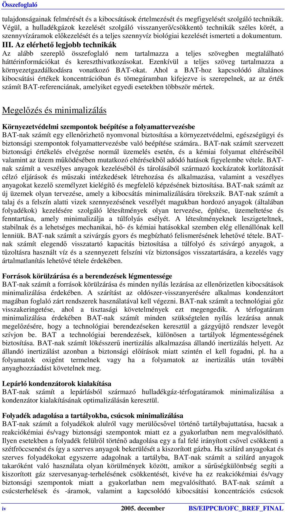 Az elérhető legjobb technikák Az alább szereplő összefoglaló nem tartalmazza a teljes szövegben megtalálható háttérinformációkat és kereszthivatkozásokat.