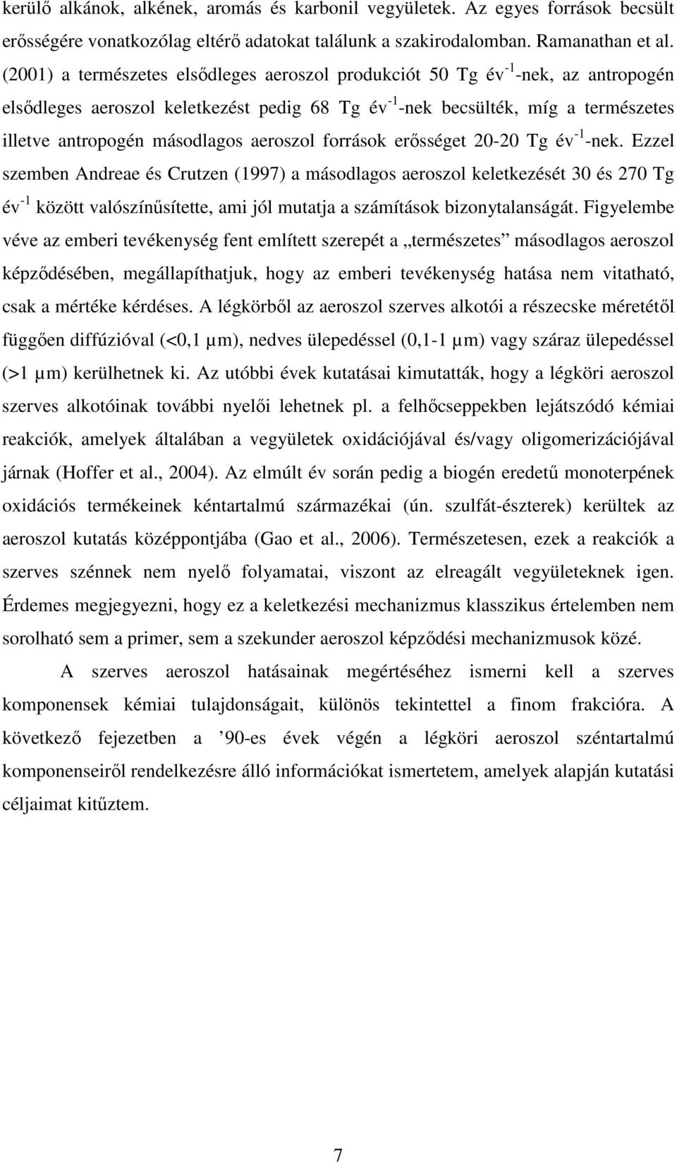 aeroszol források erısséget 20-20 Tg év -1 -nek.
