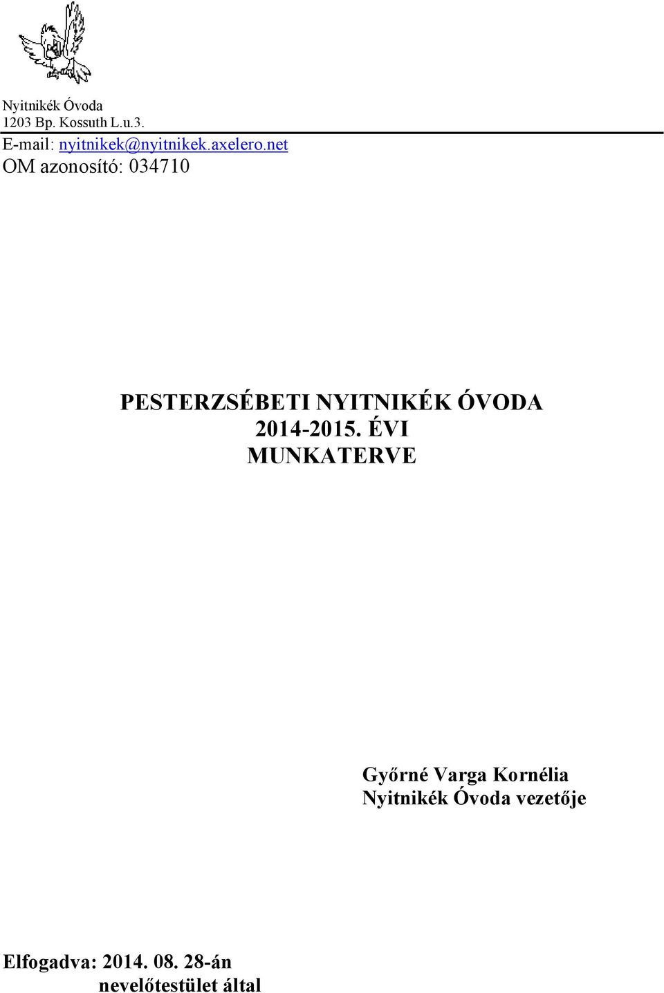 net OM azonosító: 034710 PESTERZSÉBETI NYITNIKÉK ÓVODA