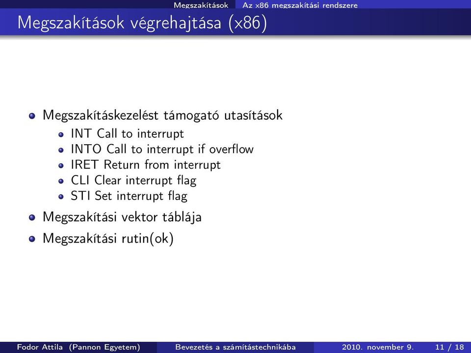 interrupt CLI Clear interrupt flag STI Set interrupt flag Megszakítási vektor táblája