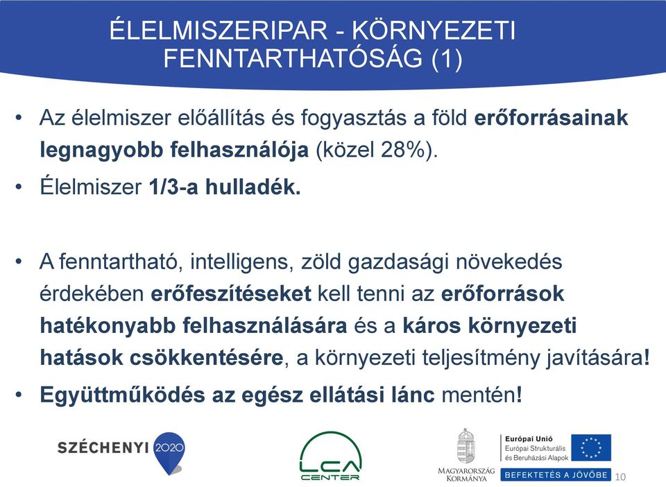 A fenntartható, intelligens, zöld gazdasági növekedés érdekében erőfeszítéseket kell tenni az erőforrások