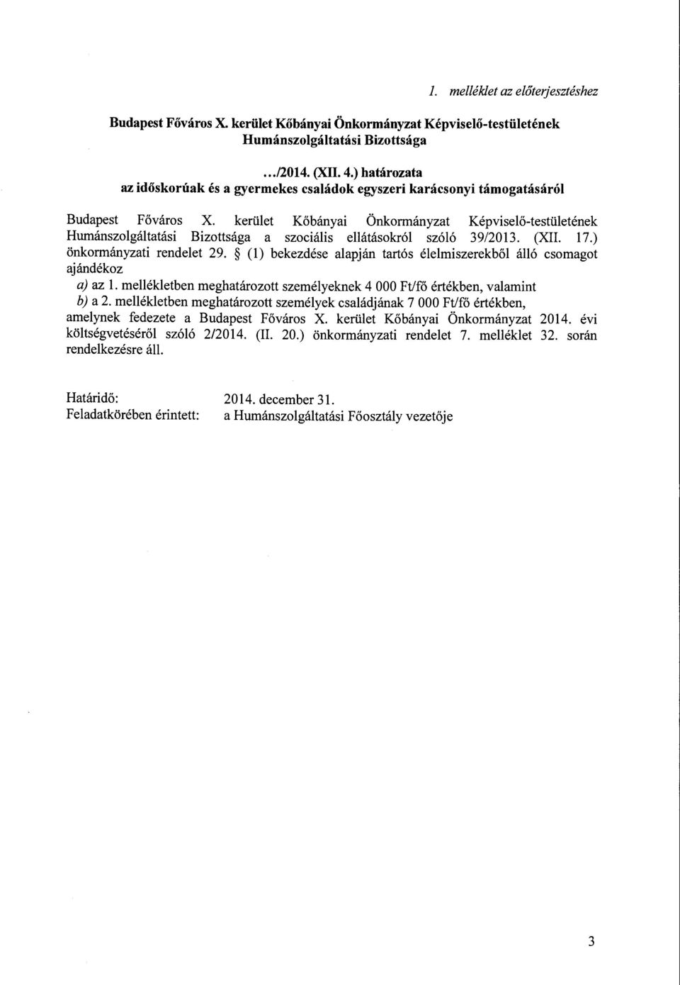 kerület Kőbányai Önkormányzat Képviselő-testületének Humánszolgáltatási Bizottsága a szociális ellátásokról szóló 39/2013. (XII. 17.) önkormányzati rendelet 29.