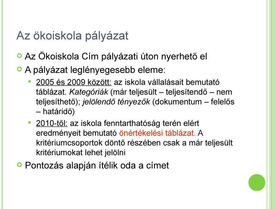 Kategóriák (már teljesült teljesítendő nem teljesíthető); jelölendő tényezők (dokumentum felelős határidő) 2010-től: az