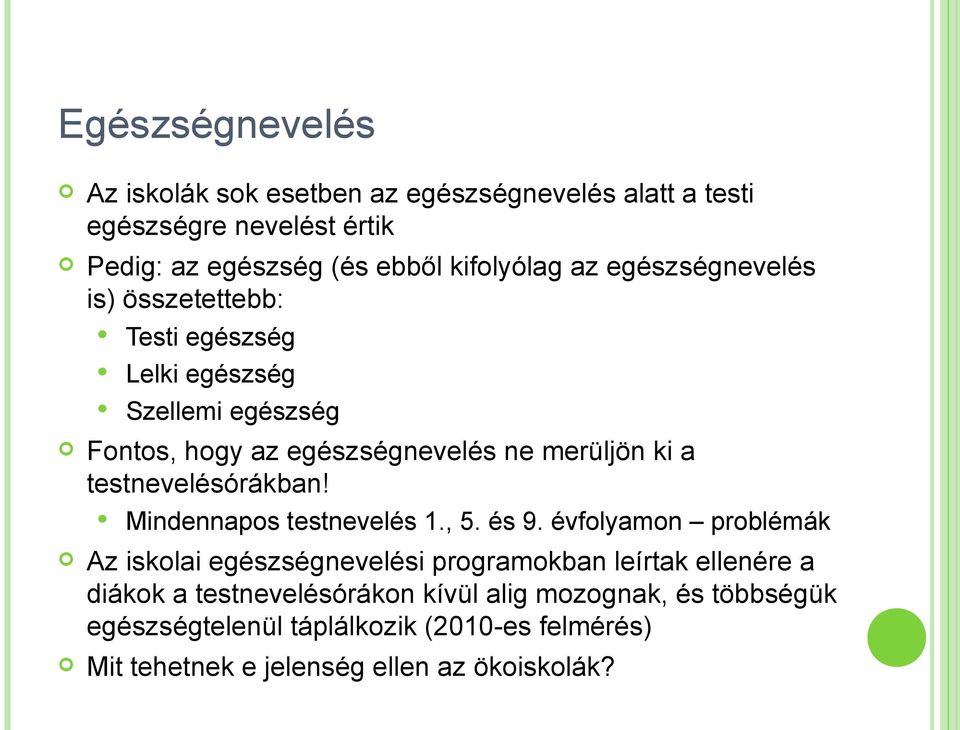 Testi egészség Lelki egészség Szellemi egészség Mindennapos testnevelés 1., 5. és 9.