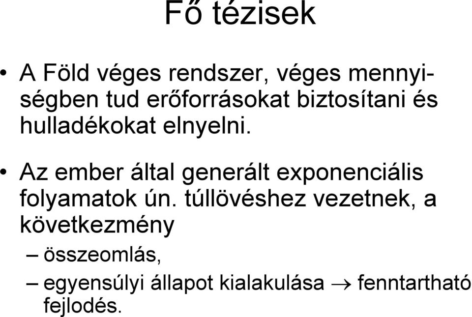 Az ember által generált exponenciális folyamatok ún.
