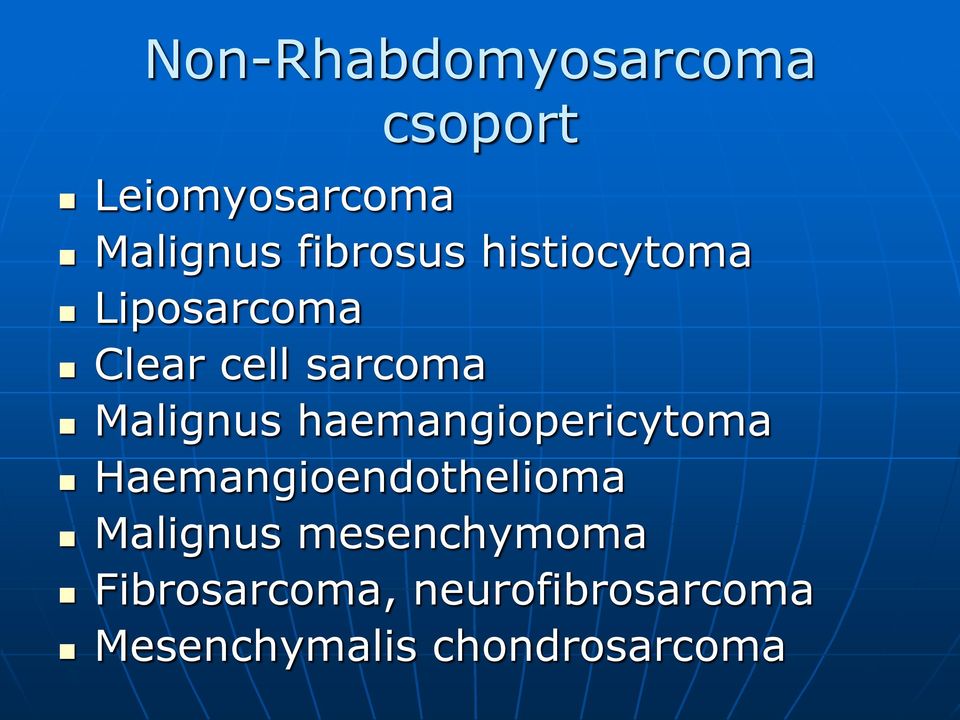 Malignus haemangiopericytoma Haemangioendothelioma Malignus