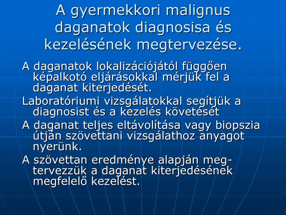 Laboratóriumi vizsgálatokkal segítjük a diagnosist és a kezelés követését A daganat teljes eltávolítása