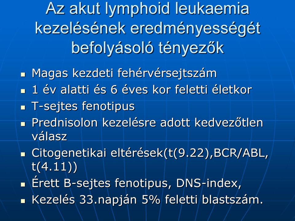 Prednisolon kezelésre adott kedvezőtlen válasz Citogenetikai eltérések(t(9.