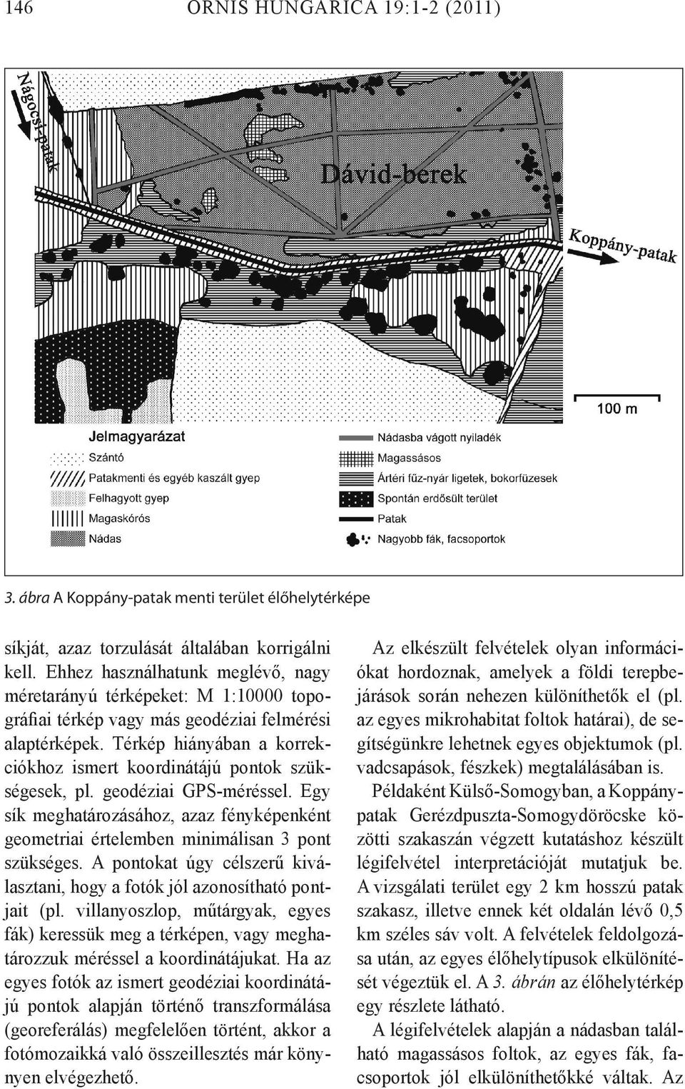 Térkép hiányában a korrekciókhoz ismert koordinátájú pontok szükségesek, pl. geodéziai GPS-méréssel. Egy sík meghatározásához, azaz fényképenként geometriai értelemben minimálisan 3 pont szükséges.