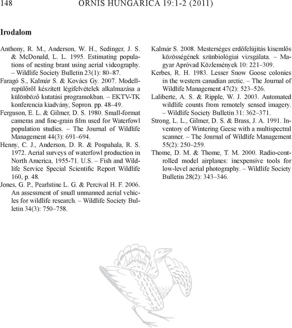 EKTV-TK konferencia kiadvány, Sopron. pp. 48 49. Ferguson, E. L. & Gilmer, D. S. 1980. Small-format cameras and fine-grain film used for Waterfowl population studies.