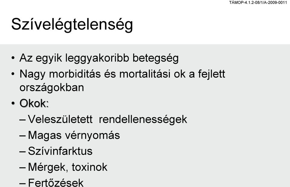országokban Okok: Veleszületett rendellenességek