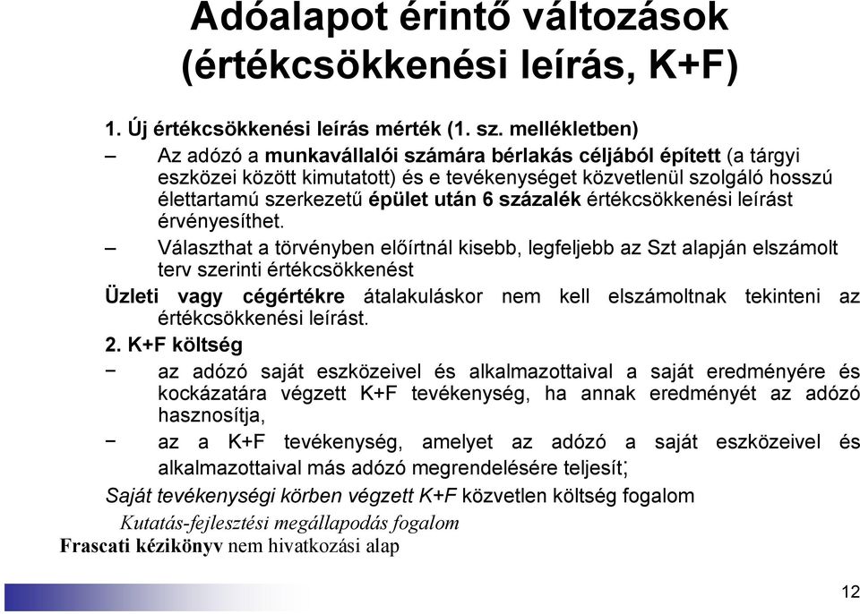 százalék értékcsökkenési leírást érvényesíthet.