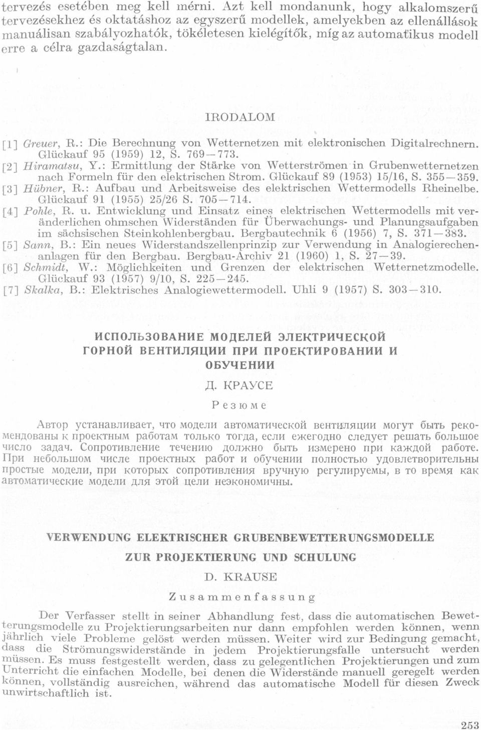 Wetterströmenín Grubenwetternetzen nch Formeln für den elektrischen Strom Glückuf 89 (1953) 15/16, S 355-359 [3] Hübner, R: Aufbu und Arbeitsweise des elektrischen Wettermodells Rheinelbe Glückuf 91