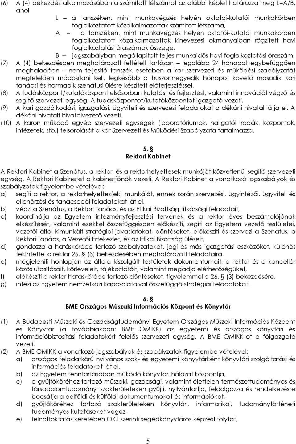 jogszabályban megállapított teljes munkaidős havi foglalkoztatási óraszám.