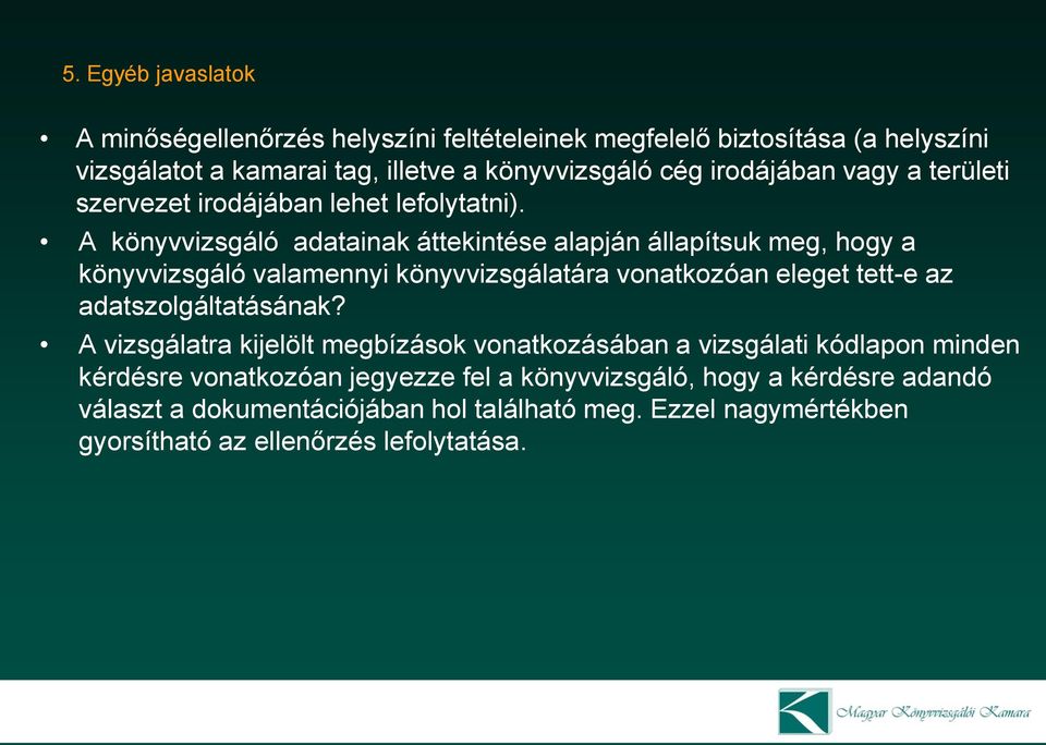 A könyvvizsgáló adatainak áttekintése alapján állapítsuk meg, hogy a könyvvizsgáló valamennyi könyvvizsgálatára vonatkozóan eleget tett-e az