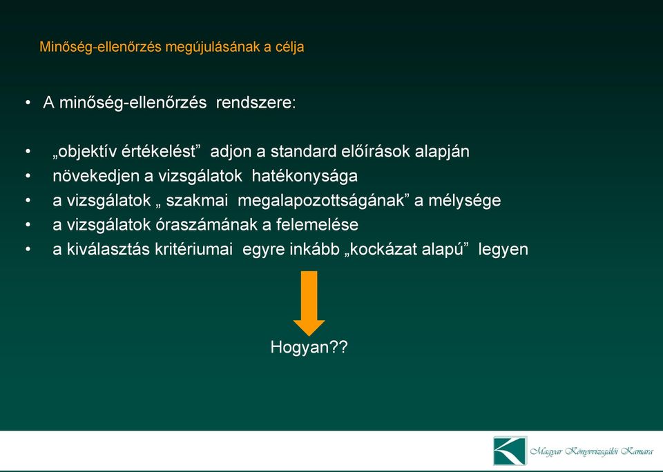 hatékonysága a vizsgálatok szakmai megalapozottságának a mélysége a vizsgálatok