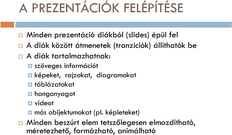 diagramokat táblázatokat hanganyagot videot más obijektumokat (pl képleteket) más obijektumokat