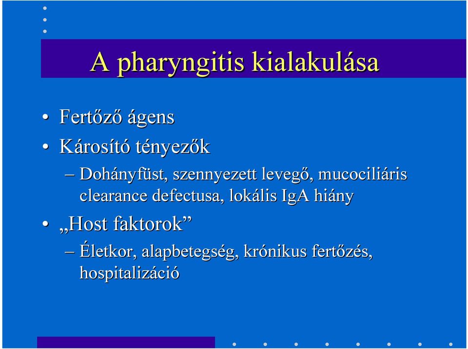 mucociliáris clearance defectusa,, lokális lis IgA hiány