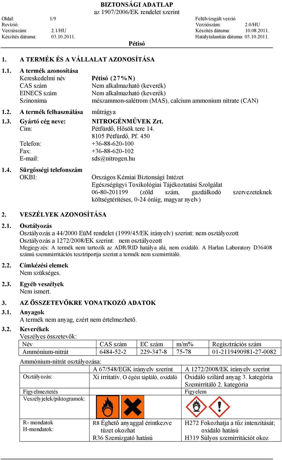 4. Sürgősségi telefonszám OKBI: Országos Kémiai Biztonsági Intézet Egészségügyi Toxikológiai Tájékoztatási Szolgálat 06-80-201199 (zöld szám, gazdálkodó szervezeteknek költségtérítéses, 0-24 óráig,