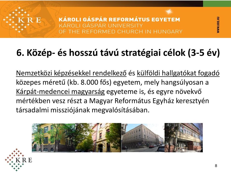 000 f s) egyetem, mely hangsúlyosan a Kárpát-medencei magyarság egyeteme is, és