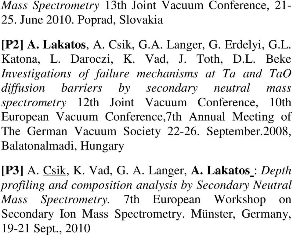 Beke Investigations of failure mechanisms at Ta and TaO diffusion barriers by secondary neutral mass spectrometry 12th Joint Vacuum Conference, 10th European Vacuum
