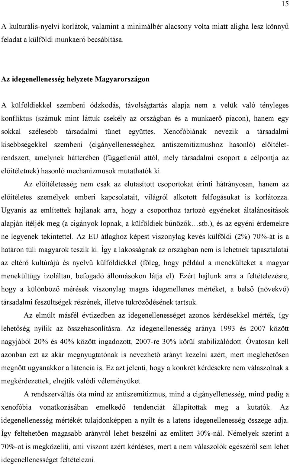 piacon), hanem egy sokkal szélesebb társadalmi tünet együttes.