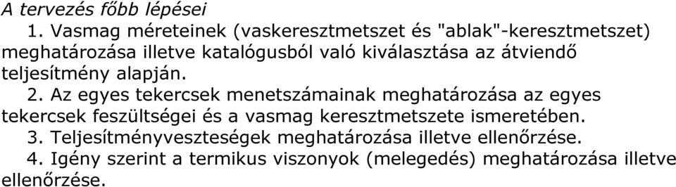 kiválasztása az átviendő teljesítmény alapján. 2.