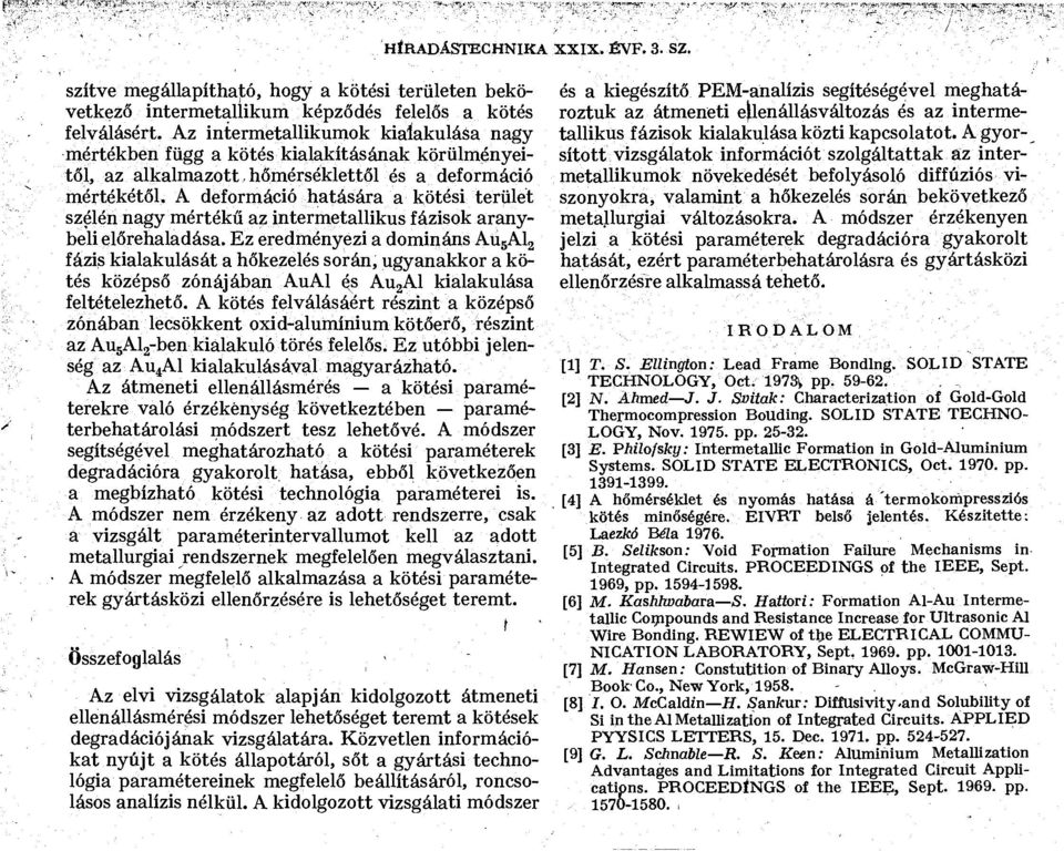 A deformáció hatására a kötési terület szélén nagy mértékű az intermetallikus fázisok aranybeli előrehaladása.