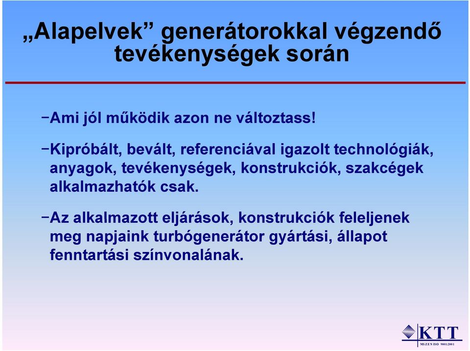 Kipróbált, bevált, referenciával igazolt technológiák, anyagok, tevékenységek,