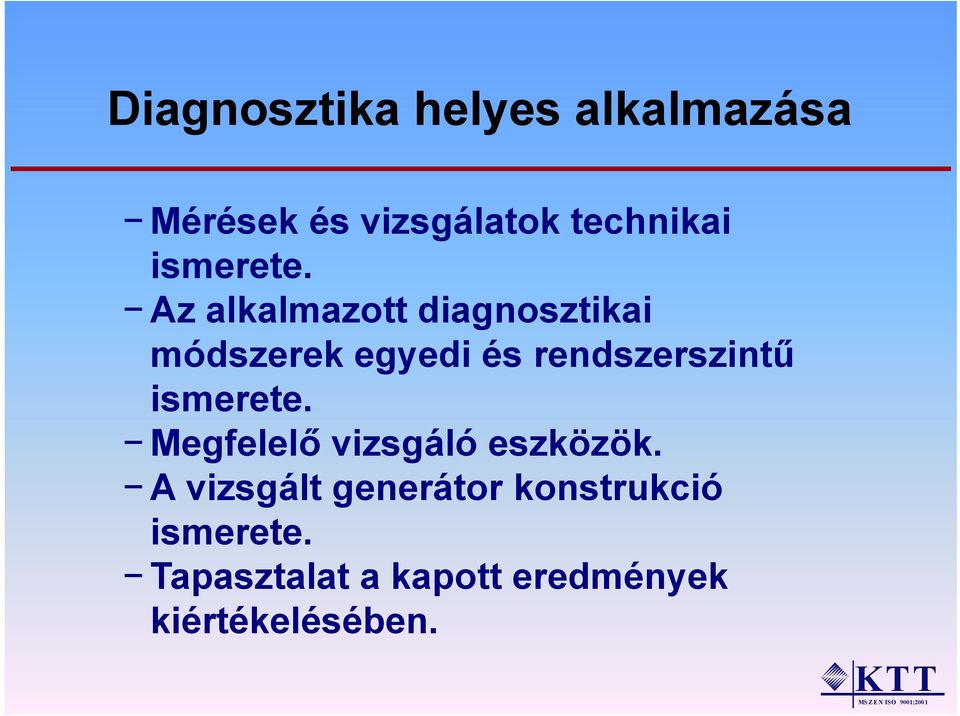 Az alkalmazott diagnosztikai módszerek egyedi és rendszerszintű 