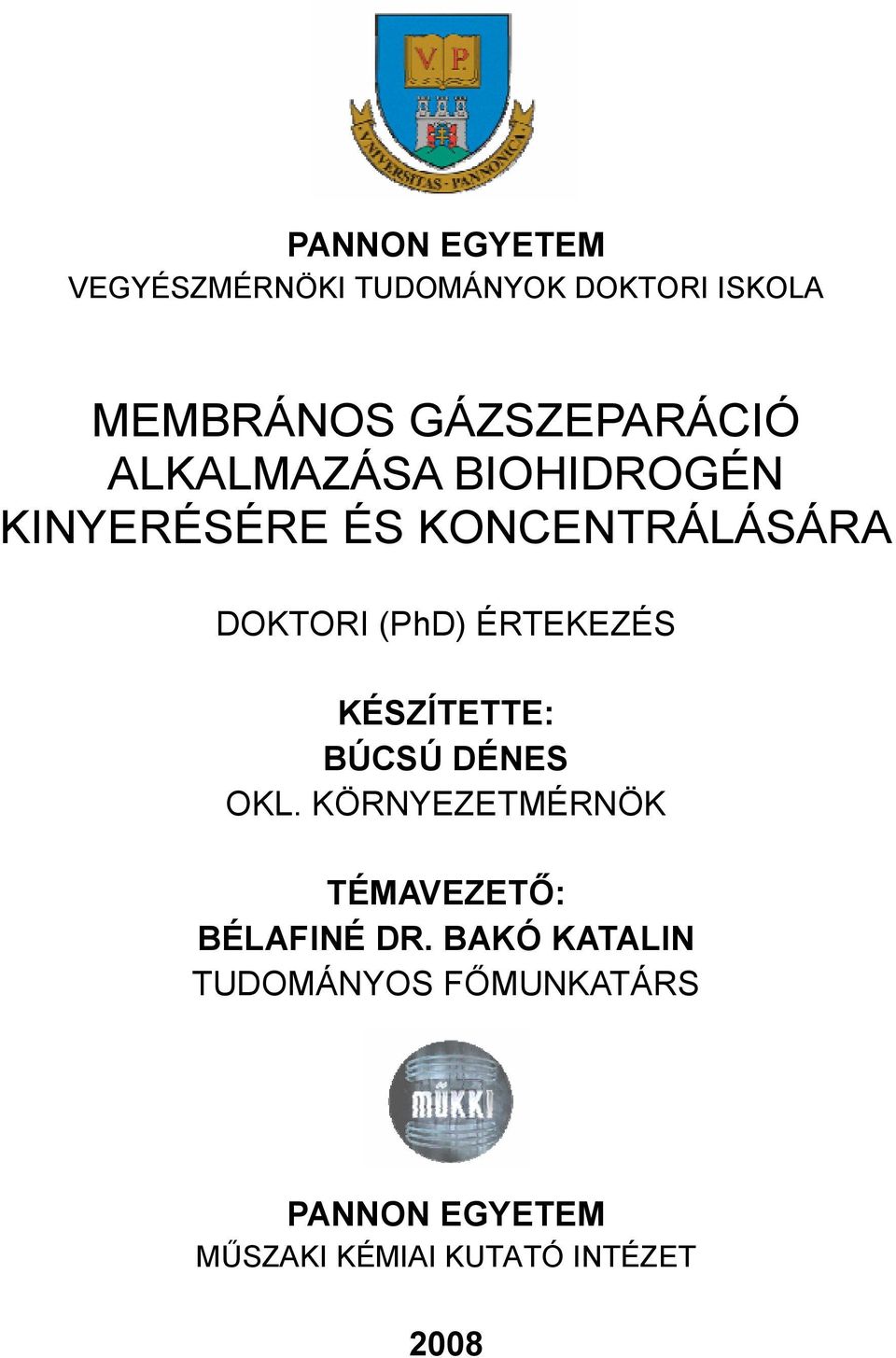 (PhD) ÉRTEKEZÉS KÉSZÍTETTE: BÚCSÚ DÉNES OKL.