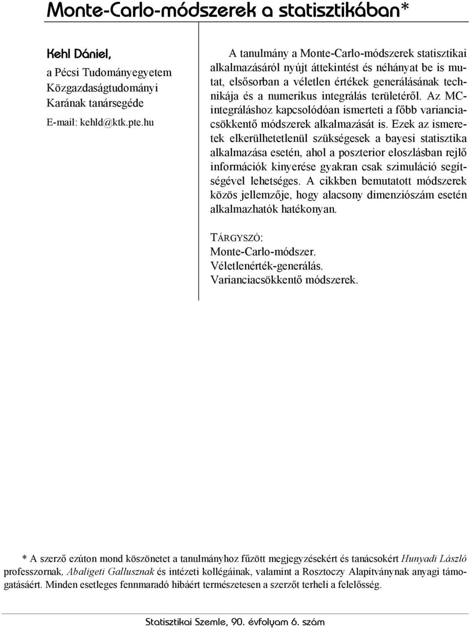 Az MCintegráláshoz kpcsolódón ismerteti főbb vrincicsökkentő módszerek lklmzását is.