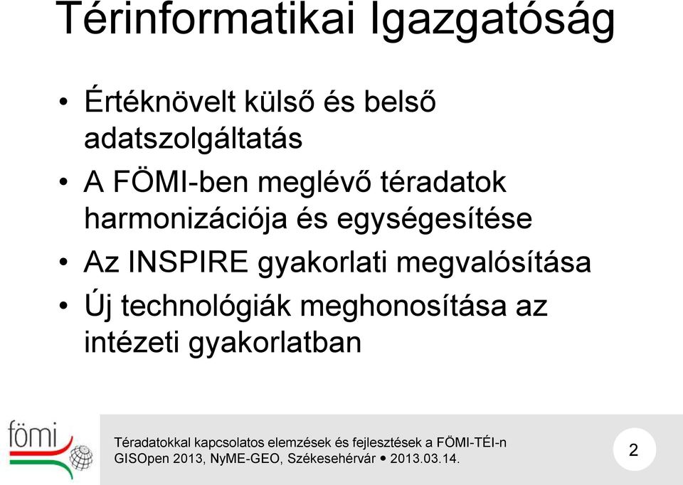 harmonizációja és egységesítése Az INSPIRE gyakorlati