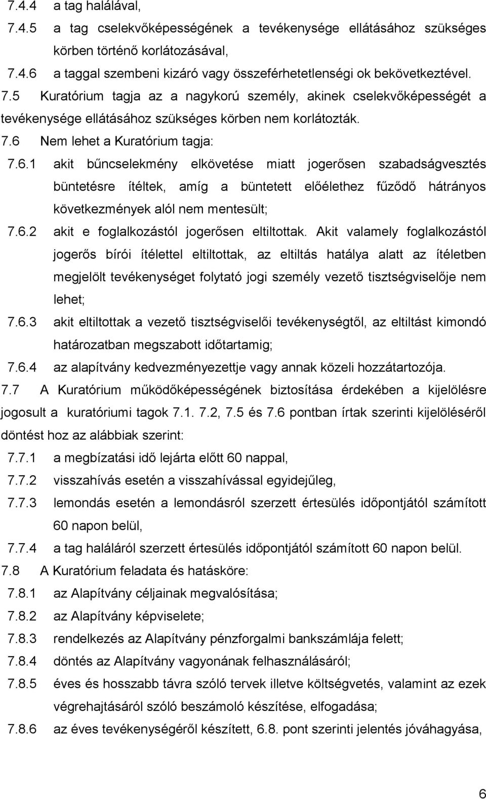 Nem lehet a Kuratórium tagja: 7.6.