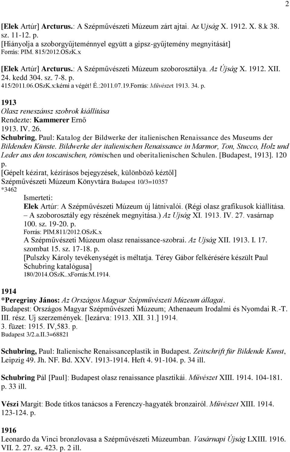 IV. 26. Schubring, Paul: Katalog der Bildwerke der italienischen Renaissance des Museums der Bildenden Künste.