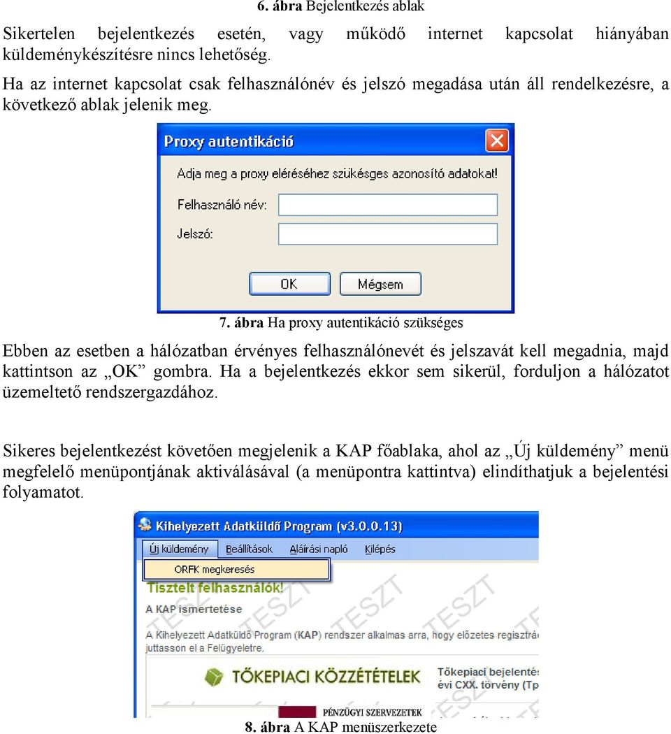 ábra Ha proxy autentikáció szükséges Ebben az esetben a hálózatban érvényes felhasználónevét és jelszavát kell megadnia, majd kattintson az OK gombra.