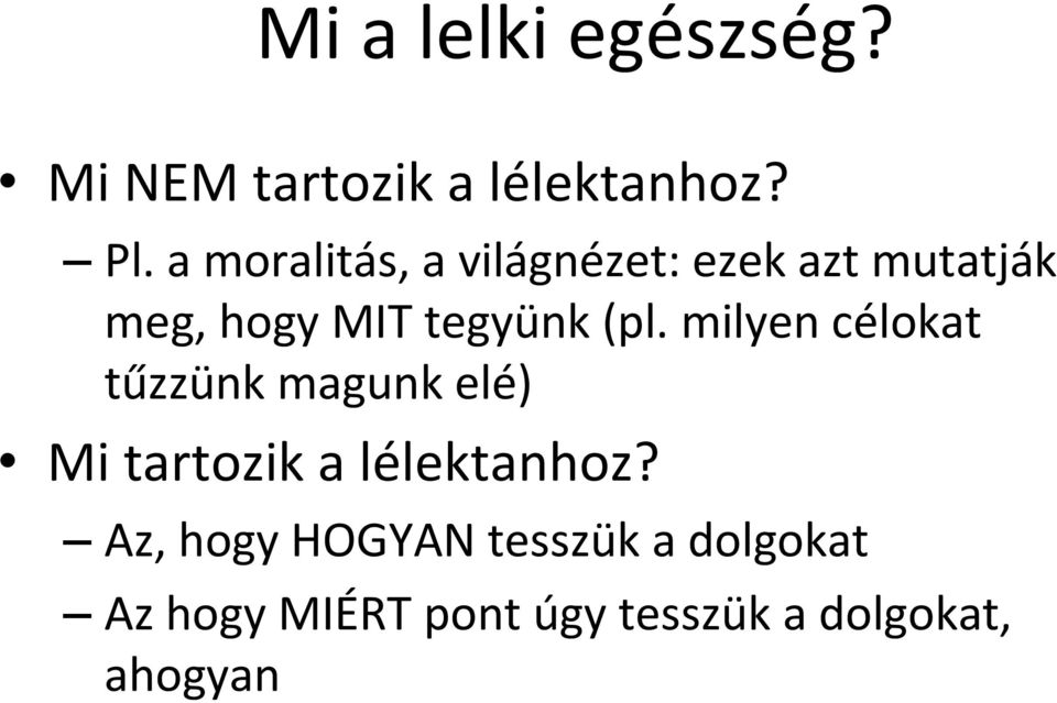 (pl. milyen célokat tűzzünk magunk elé) Mi tartozik a lélektanhoz?