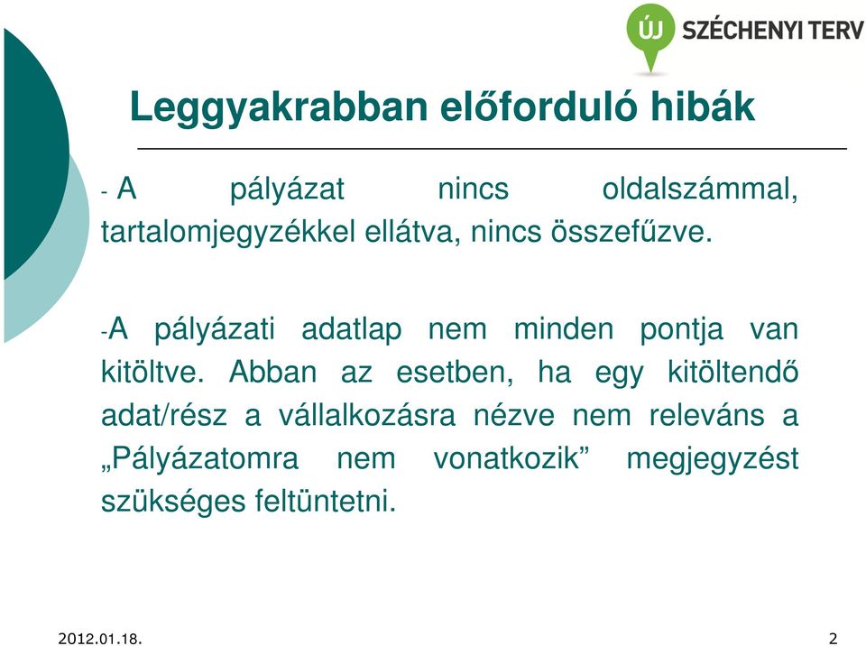 Abban az esetben, ha egy kitöltendő adat/rész a vállalkozásra nézve nem