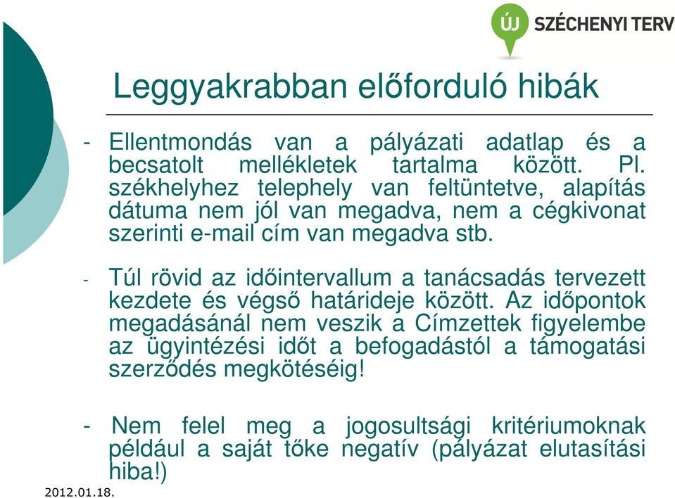 - Túl rövid az időintervallum a tanácsadás tervezett kezdete és végső határideje között.