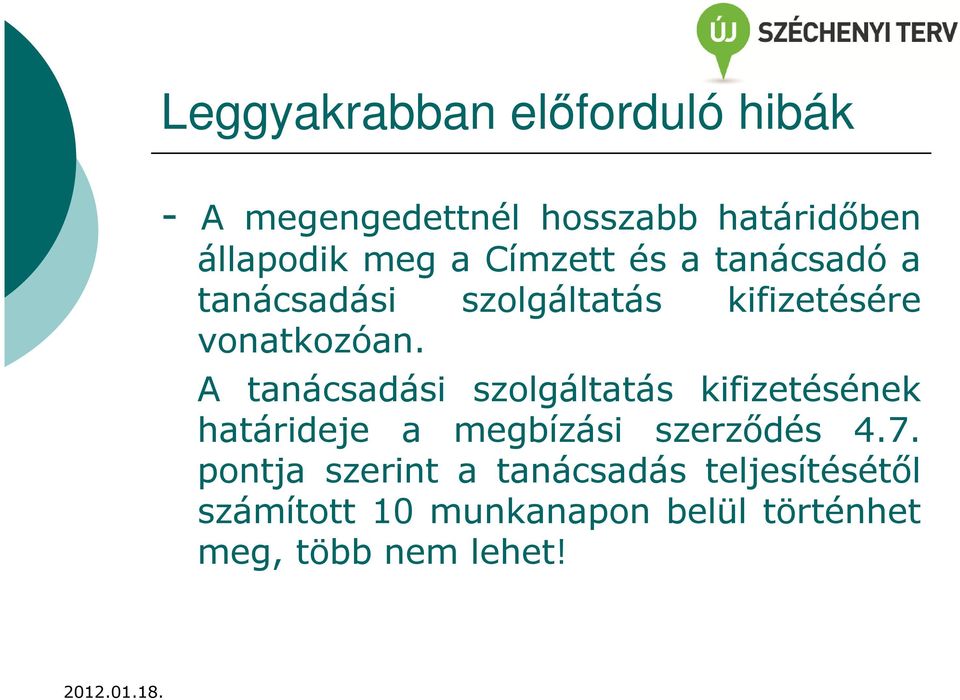 A tanácsadási szolgáltatás kifizetésének határideje a megbízási szerződés 4.7.